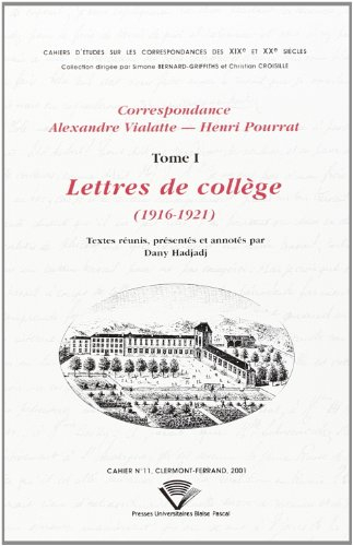 Correspondance Alexandre Vialatte-Henri Pourrat, 1916-1959. Vol. 1. Lettres de collège : 1916-1921