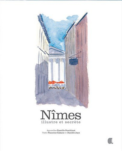 Nîmes illustre et secrète