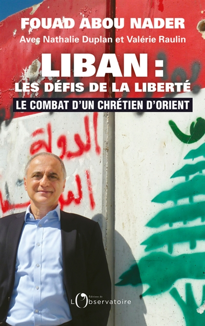 Liban : les défis de la liberté : le combat d'un chrétien d'Orient