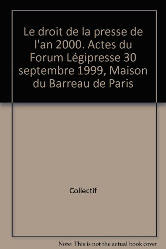 Le droit de la presse de l'an 2000 : actes du forum Légipresse du 30 septembre 1999
