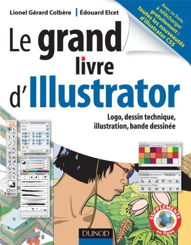 Le grand livre d'Illustrator : logos, dessin technique, illustrations, bande dessinée
