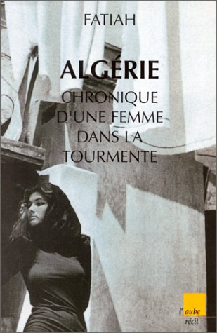 Algérie, chronique d'une femme dans la tourmente