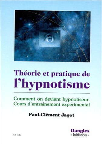 Théorie et pratique de l'hypnotisme : comment on devient hypnotiseur : cours d'entraînement expérime