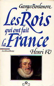 Les Rois qui ont fait la France. Vol. 5. Henri IV
