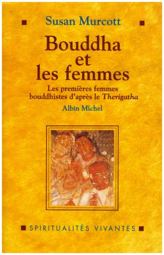 Bouddha et les femmes : les premières femmes bouddhistes d'après le Therigatha