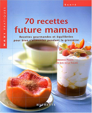 70 recettes pour futures mamans
