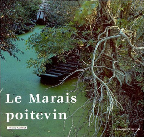 Le marais poitevin : de Niort à l'océan par la Venise verte
