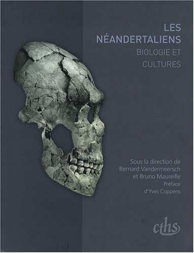 Les Néandertaliens : biologie et cultures