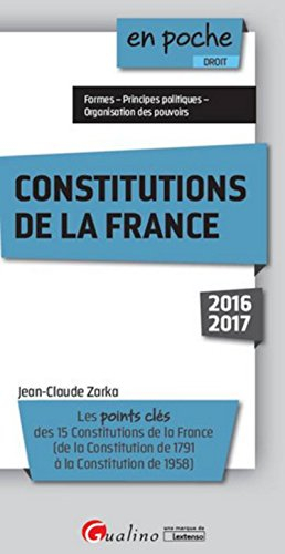 Les constitutions de la France : les points clés des 15 constitutions de la France : de la Constitut