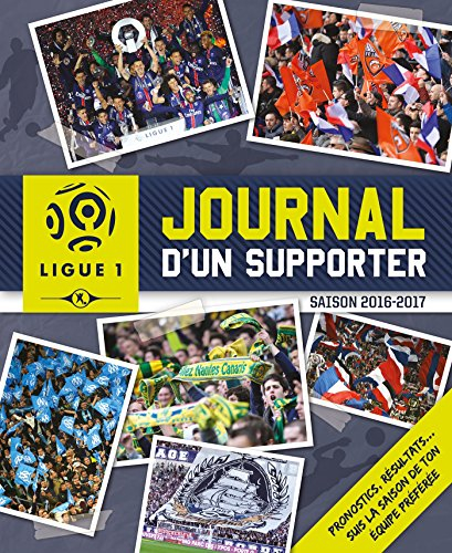 Ligue 1 : journal d'un supporter : saison 2016-2017