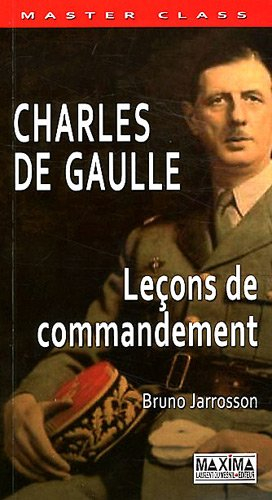 Charles de Gaulle : leçons de commandement