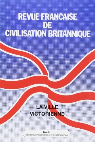 Revue française de civilisation britannique, n° 12-3. La ville victorienne