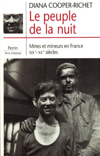 Le peuple de la nuit : mines et mineurs en France, XIXe-XXe siècles