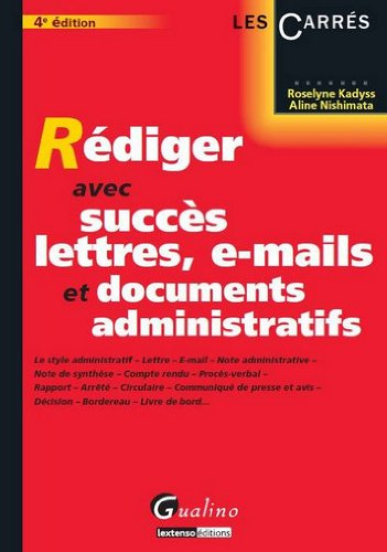 Rédiger avec succès lettres, e-mails et documents administratifs : le style administratif, lettre, e