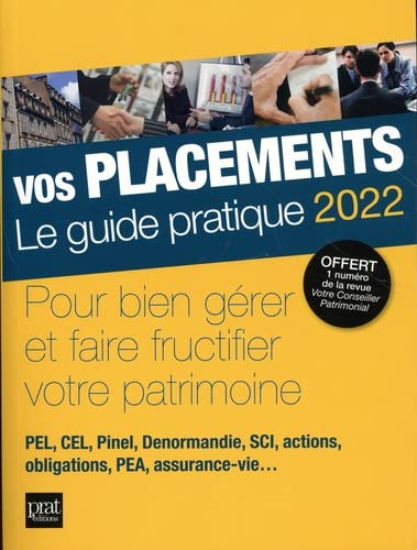 Vos placements, le guide pratique 2022 : pour bien gérer et faire fructifier votre patrimoine : PEL,