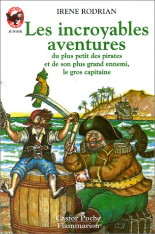 les incroyables aventures du plus petit des pirates : et de son plus grand ennemi, le gros capitaine