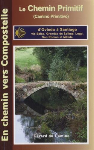 Le camino primitivo (chemin primitif) : d'Oviedo à Santiago via Grandas de Salime, Lugo et Melide
