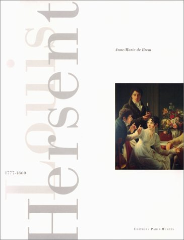 Louis Hersent : peintre d'histoire et portraitiste, 1777-1860