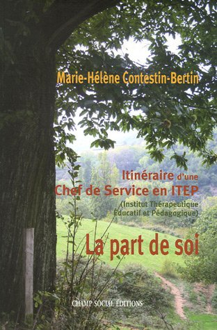 La part de soi : itinéraire d'une chef de service en ITEP (Institut thérapeutique éducatif et pédago