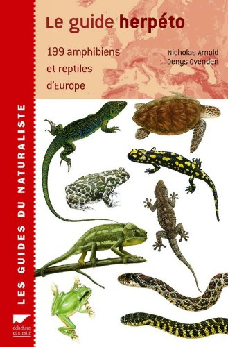 Le guide herpéto : 199 amphibiens et reptiles d'Europe