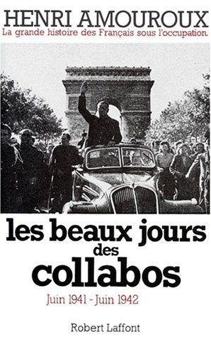 La grande histoire des Français sous l'Occupation. Vol. 3. Les beaux jours des collabos : juin 1941-
