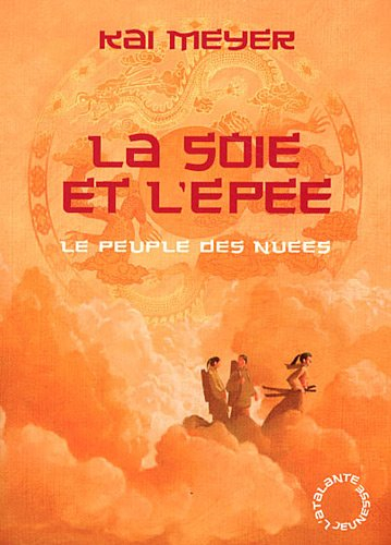 Le peuple des nuées. Vol. 1. La soie et l'épée