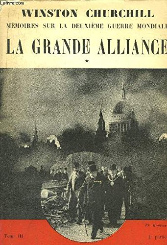 memoires sur la deuxieme guerre mondiale iii / la grande alliance: la russie envahie -l'amerique en 