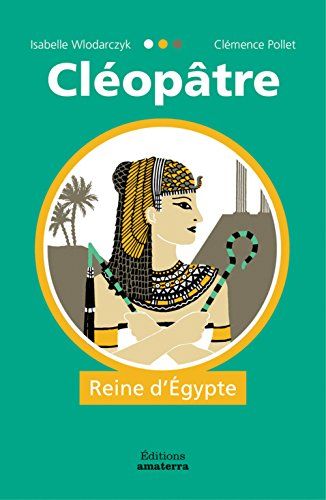 Cléopâtre : reine d'Egypte