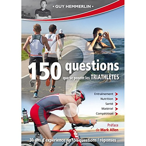 les 150 questions que se posent les triathlètes