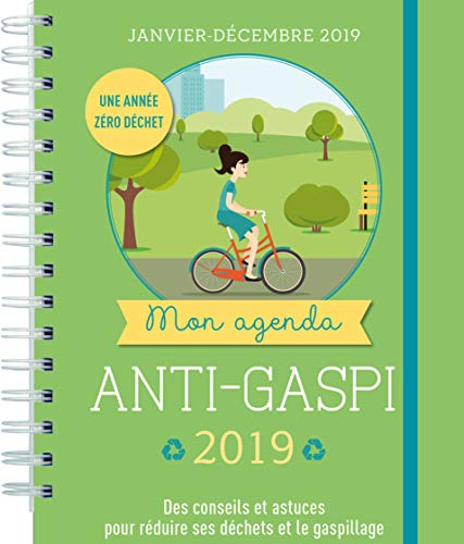 Mon agenda anti-gaspi 2019 : janvier-décembre 2019 : des conseils et astuces pour réduire ses déchet