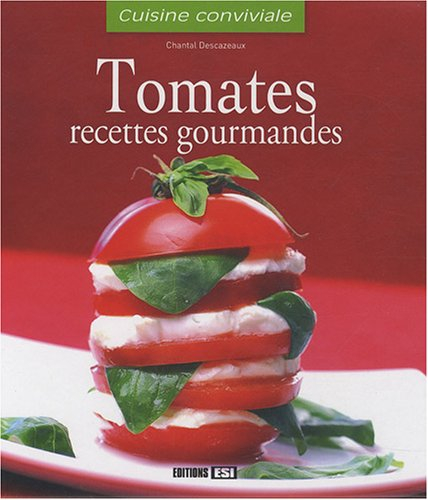 Tomates : recettes gourmandes