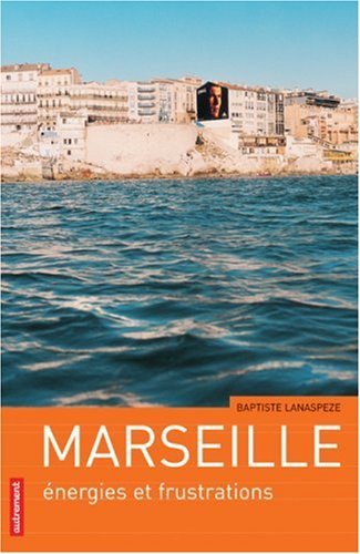 Marseille : énergies et frustrations