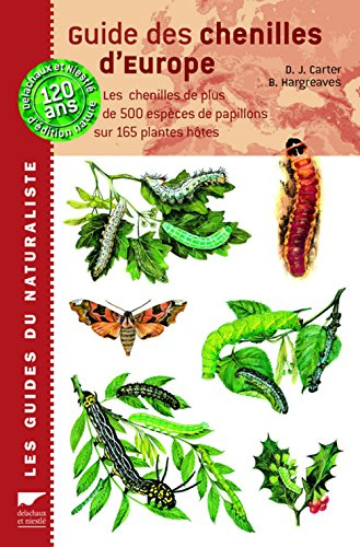 Guide des chenilles d'Europe : les chenilles de plus de 500 espèces de papillons sur 165 plantes hôt