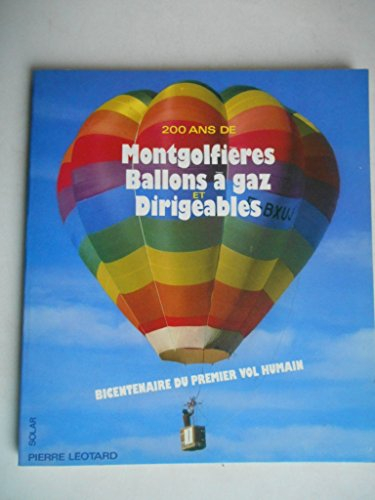 Deux cents ans de montgolfières, ballons à gaz et dirigeables : bicentenaire du premier vol humain
