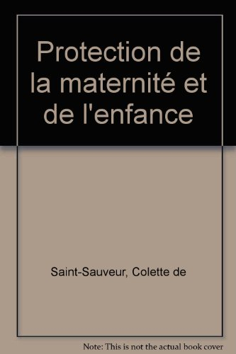 Cahiers de puériculture. Vol. 3. Protection de la maternité et de l'enfance