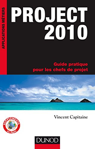 Project 2010 : guide pratique pour les chefs de projet
