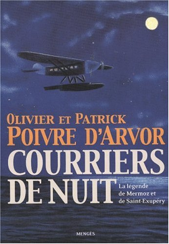 Courriers de nuit : la légende de Mermoz et de Saint-Exupéry