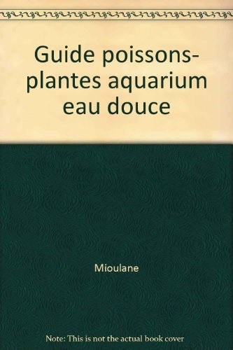 Guide des poissons et plantes d'aquarium d'eau douce