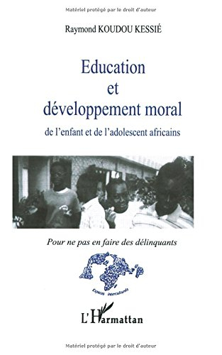 Education et développement moral de l'enfant et de l'adolescent africains : pour ne pas en faire des