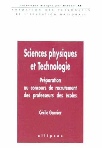Sciences physiques et technologie : préparation au concours de recrutement des professeurs des école