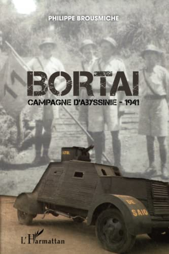 Bortaï, journal de campagne : Abyssinie 1941, offensive belgo-congolaise : Faradje, Asosa, Gambela, 