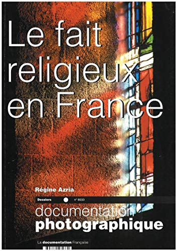 Documentation photographique (La), n° 8033. Le fait religieux en France : dossier