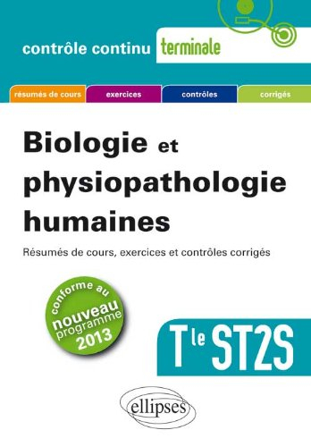 Biologie et physiopathologie humaines, terminale ST2S : résumés de cours, exercices et contrôles cor