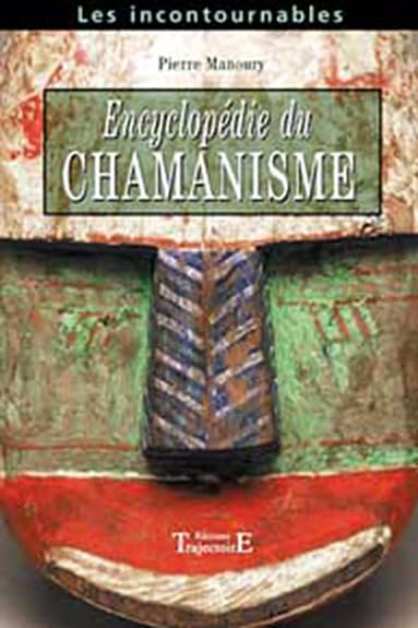 Encyclopédie du chamanisme : techniques opératives de chamanisme traditionnel
