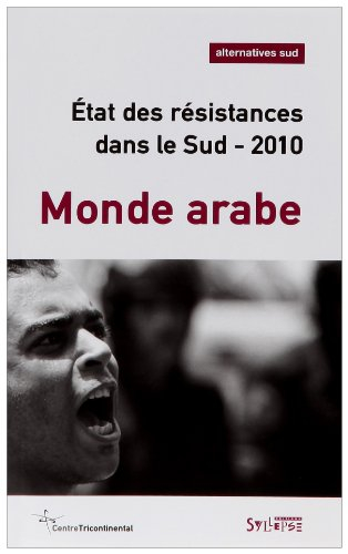 Alternatives Sud, n° 4 (2009). Etat des résistances dans le Sud 2010 : monde arabe