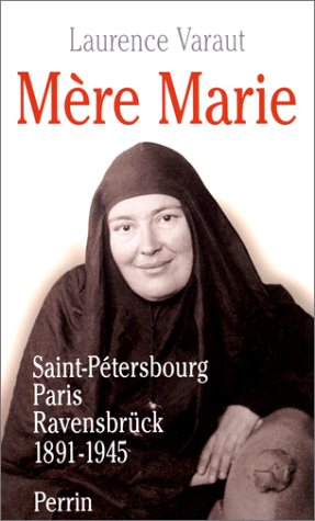 Mère Marie, 1891-1945 : Saint-Pétersbourg-Paris-Ravensbrück