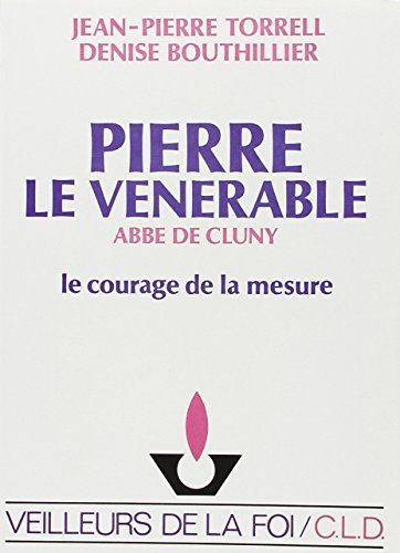 Pierre le Vénérable, abbé de Cluny : le courage de la mesure