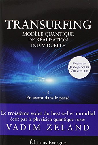 Transurfing : modèle quantique de développement personnel. Vol. 3. En avant dans le passé - Vadim Zeland