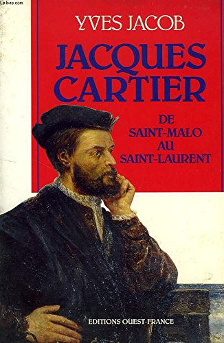 Jacques Cartier : de Saint-Malo au Saint-Laurent