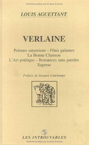 Verlaine : Poèmes saturniens, Fêtes galantes, La Bonne Chanson, L'Art poétique, Romances sans parole